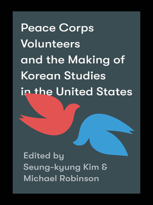 cover image of Peace Corps Volunteers and the Making of Korean Studies in the United States